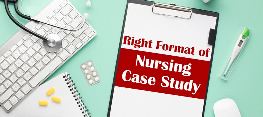 How to Write Different Sections of a Nursing Case Study? Learn the ...